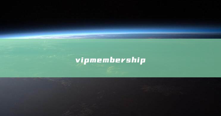vip membership 第1张